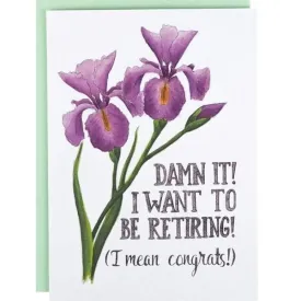 Damn It I Want to be Retiring Card