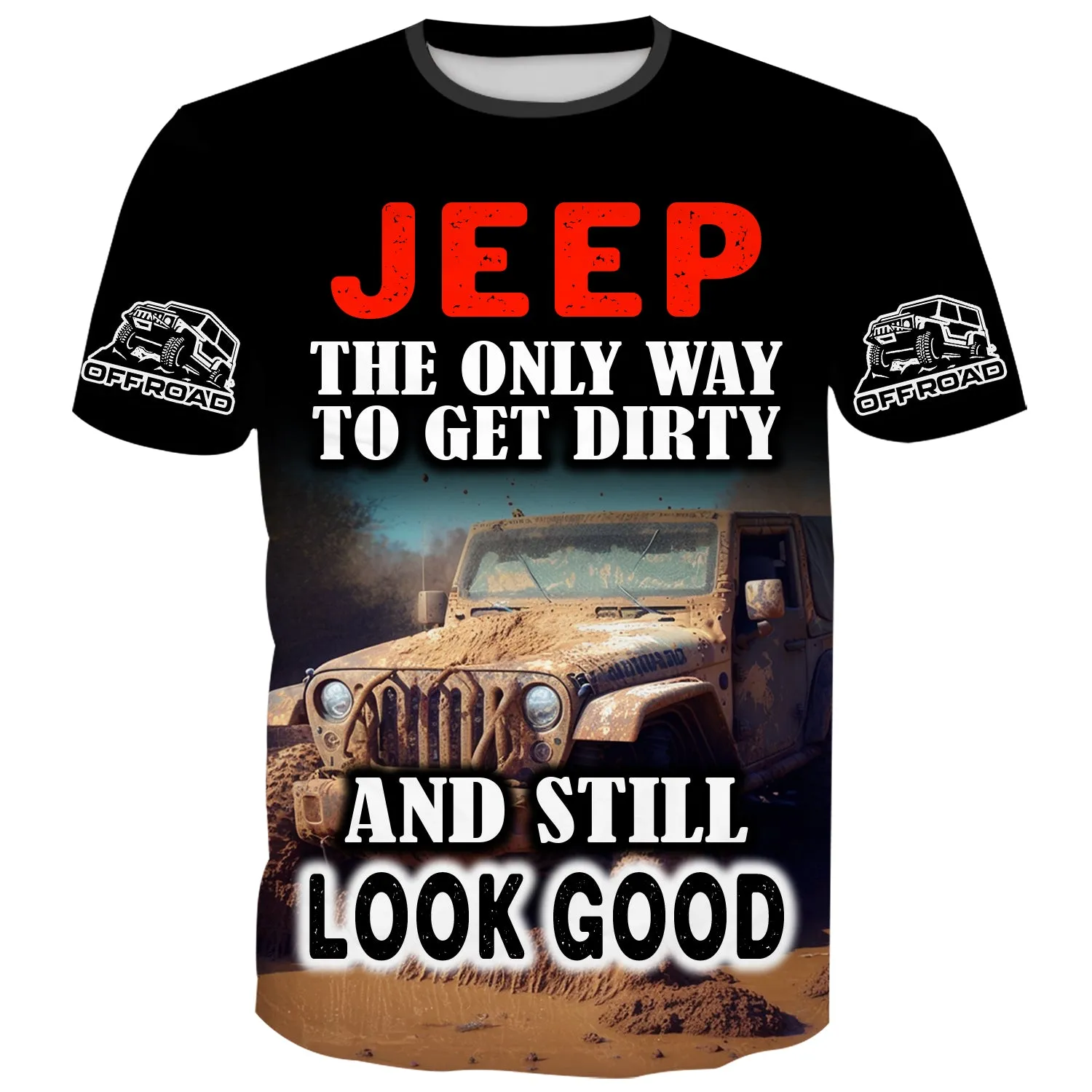 Jeep. the only way to get dirty and still look Good - T-Shirt